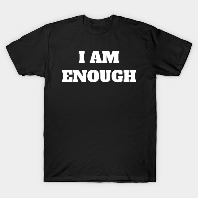 I Am Enough - Christian Quotes T-Shirt by Arts-lf